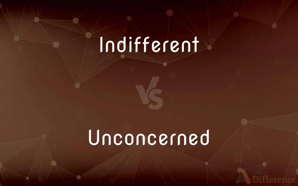 Indifferent vs. Unconcerned — What's the Difference?