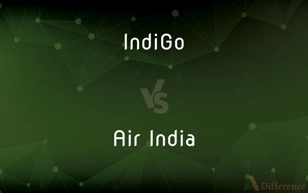 IndiGo vs. Air India — What's the Difference?