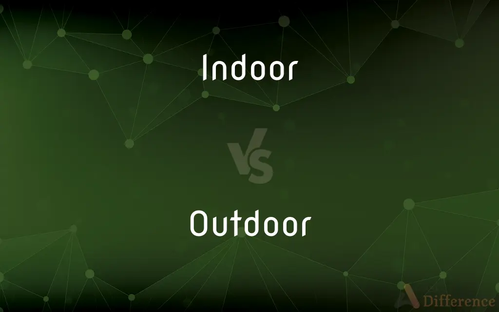 Indoor vs. Outdoor — What's the Difference?