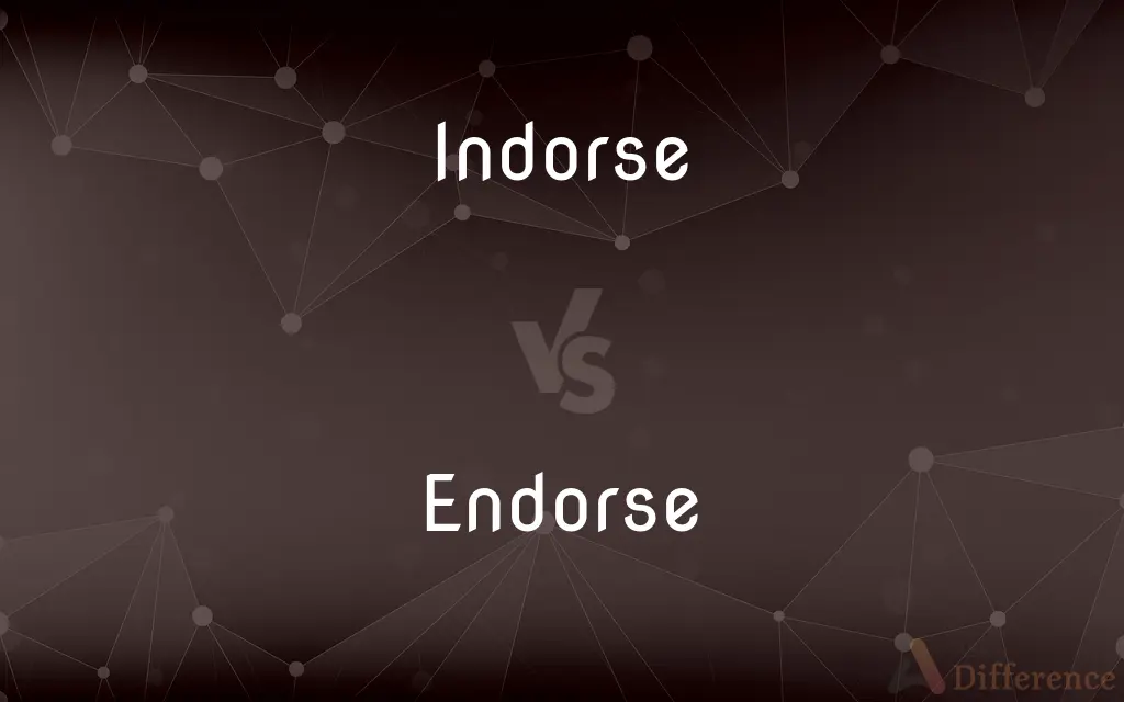 Indorse vs. Endorse — What's the Difference?