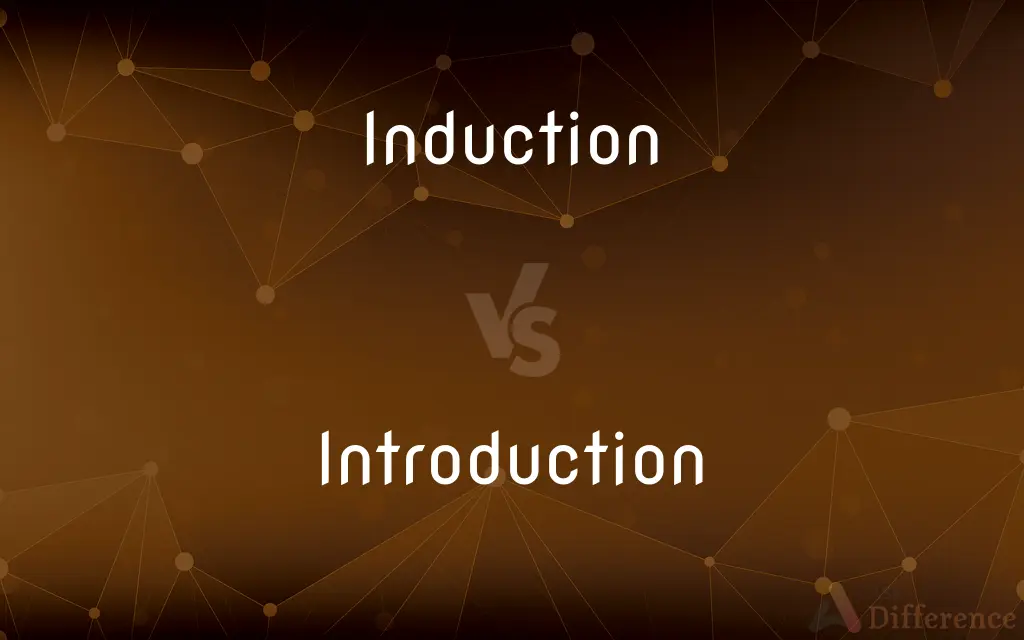 Induction vs. Introduction — What's the Difference?