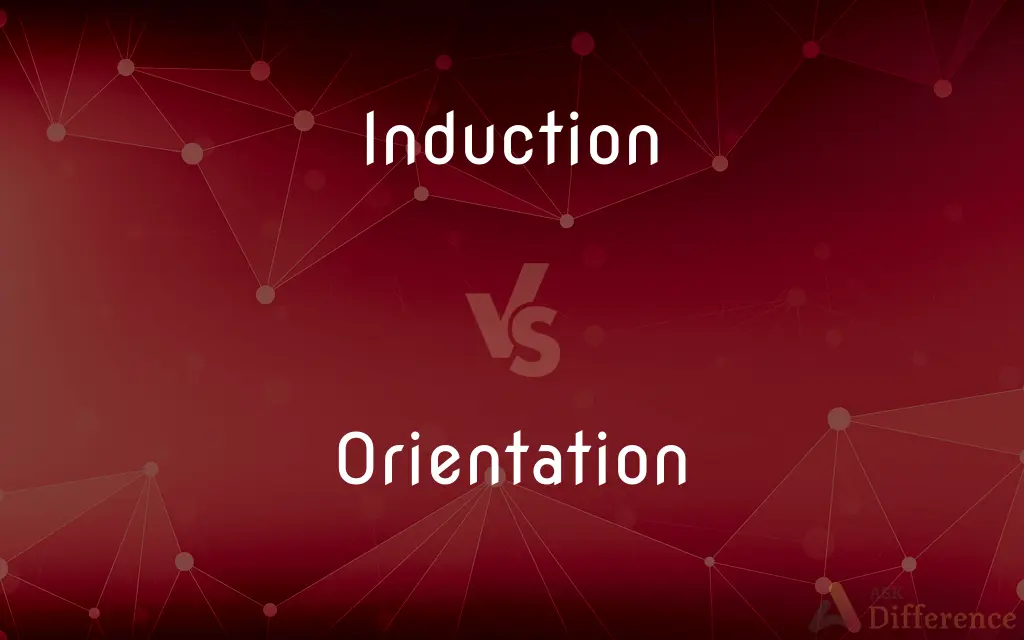 Induction vs. Orientation — What's the Difference?