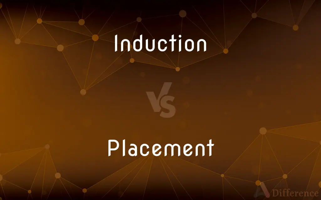 Induction vs. Placement — What's the Difference?