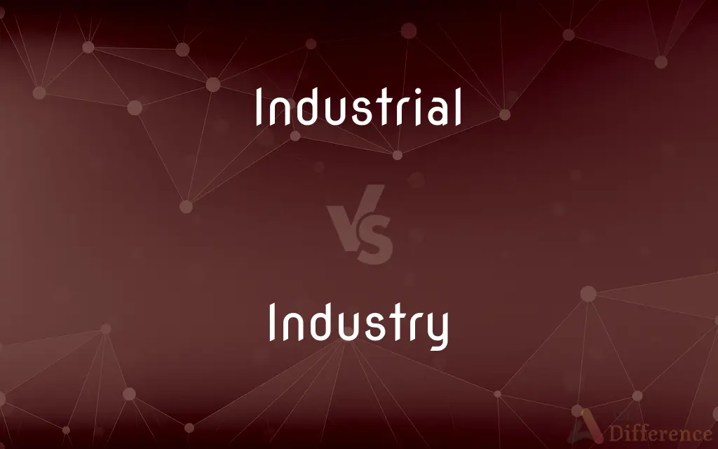 Industrial vs. Industry — What's the Difference?