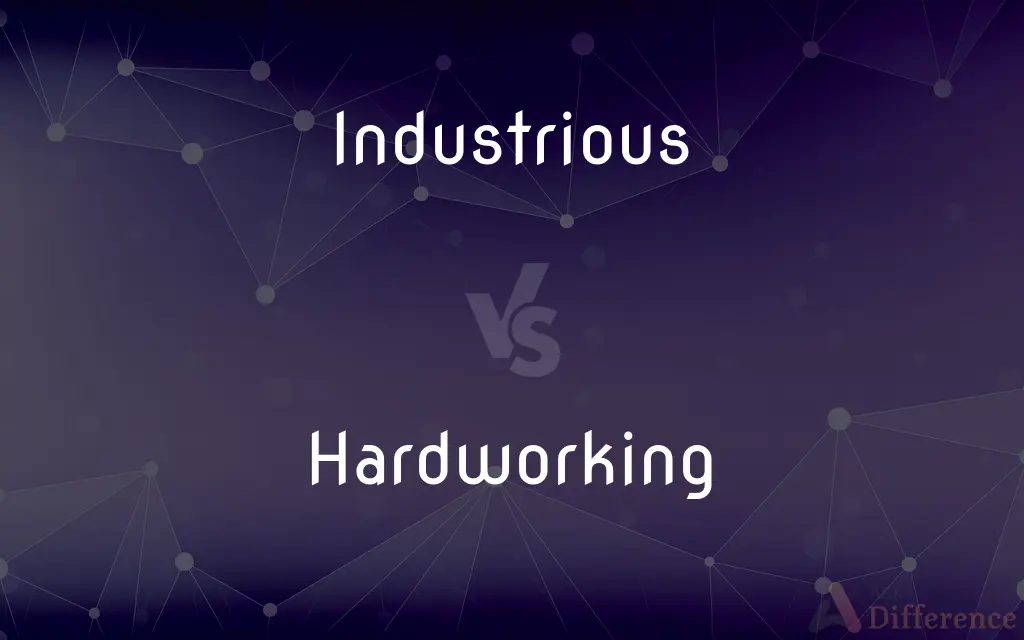 Industrious vs. Hardworking — What's the Difference?