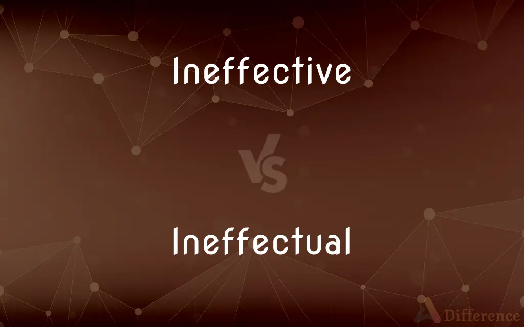 Ineffective vs. Ineffectual — What's the Difference?