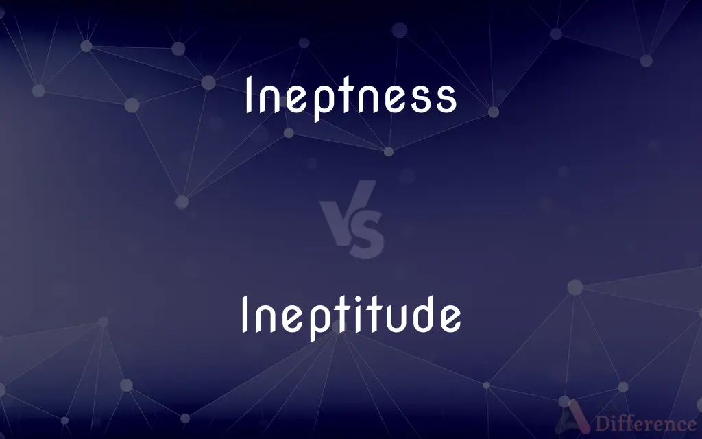 Ineptness vs. Ineptitude — What's the Difference?
