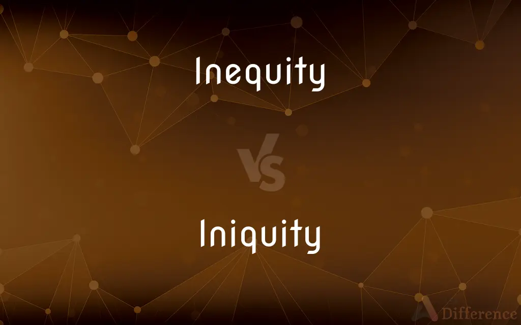 Inequity vs. Iniquity — What's the Difference?