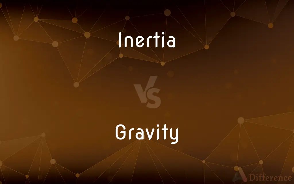 Inertia vs. Gravity — What's the Difference?