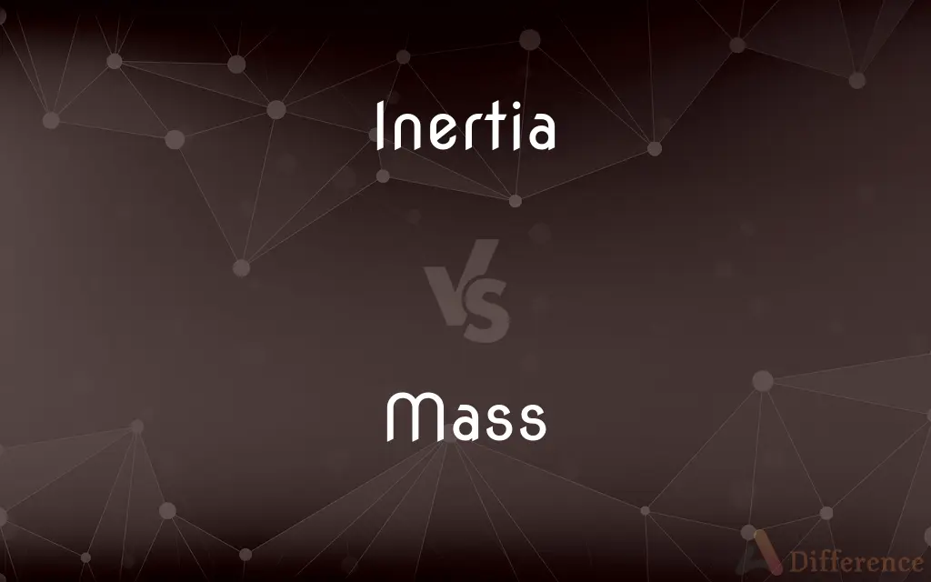 Inertia vs. Mass — What's the Difference?