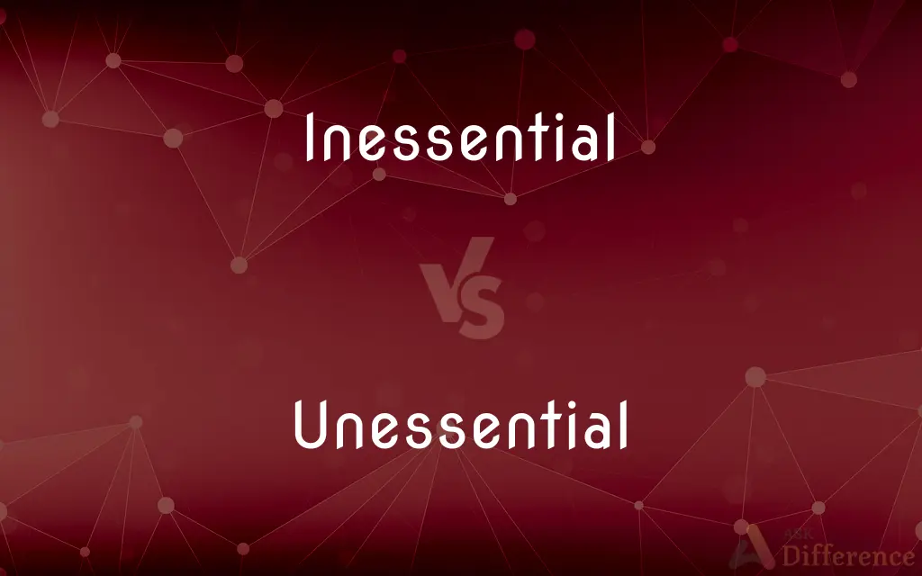 Inessential vs. Unessential — What's the Difference?