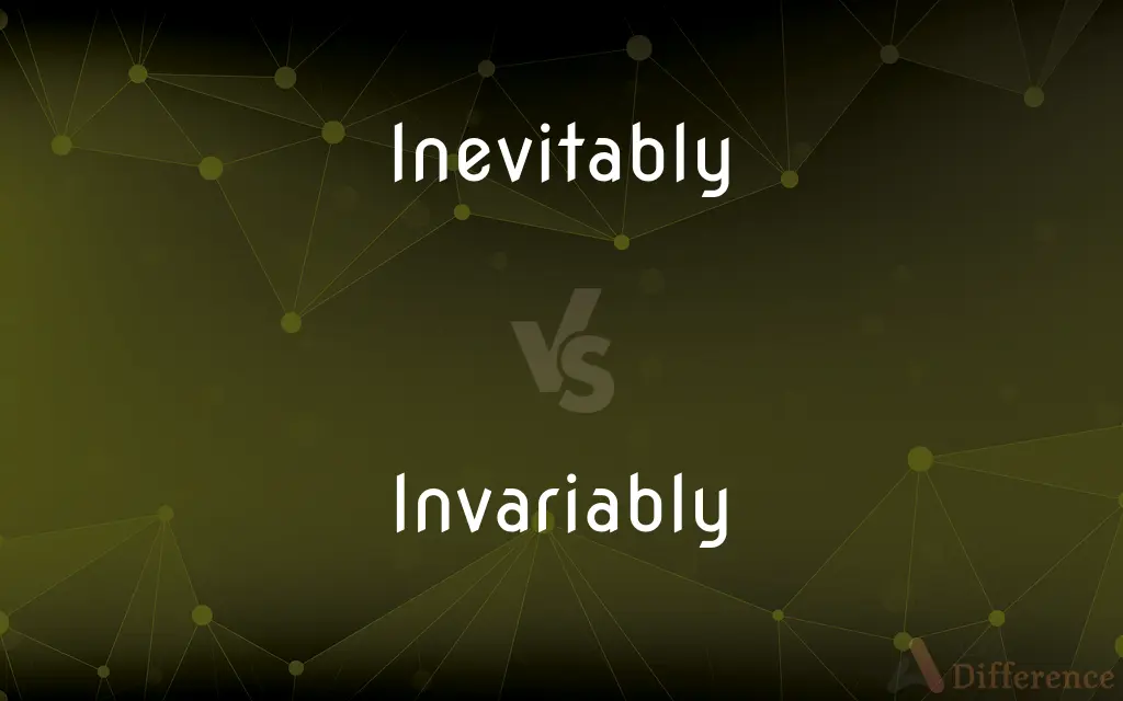Inevitably vs. Invariably — What's the Difference?