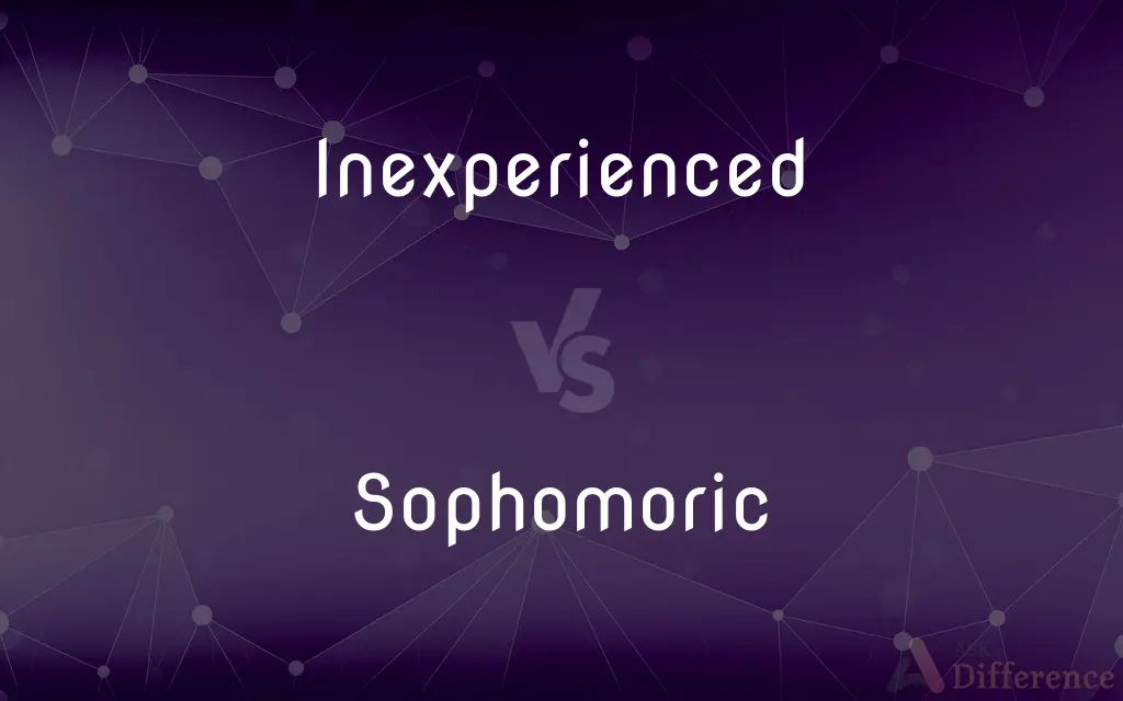 Inexperienced vs. Sophomoric — What's the Difference?