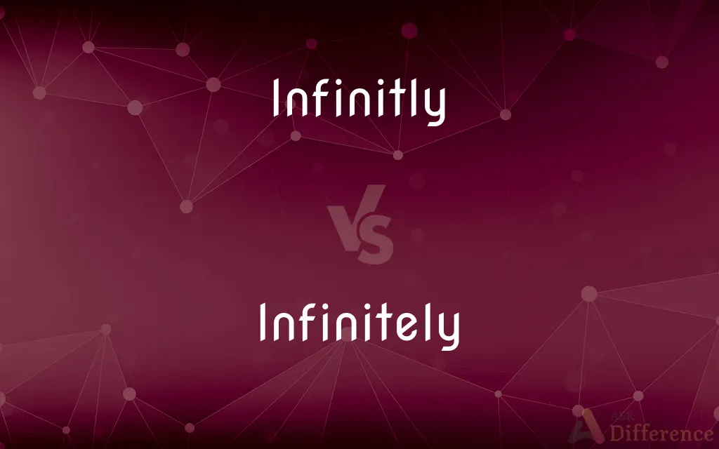 Infinitly vs. Infinitely — Which is Correct Spelling?