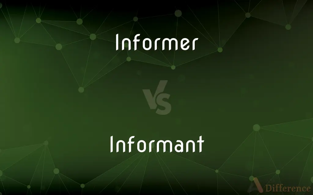 Informer vs. Informant — What's the Difference?