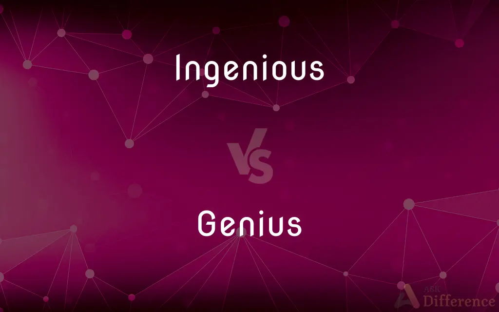 Ingenious vs. Genius — What's the Difference?