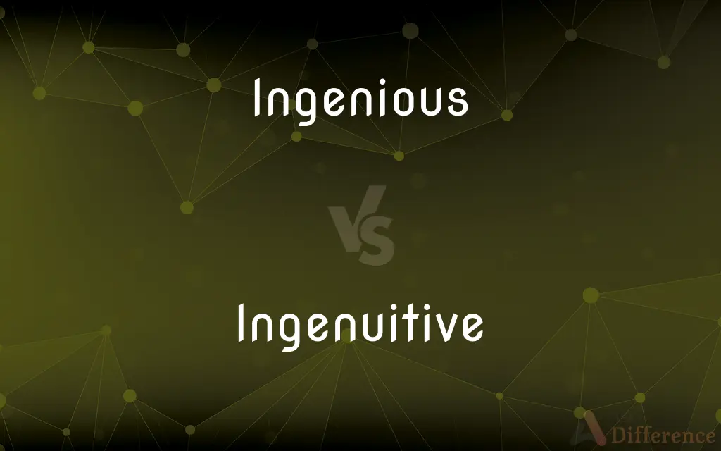 Ingenious vs. Ingenuitive — What's the Difference?
