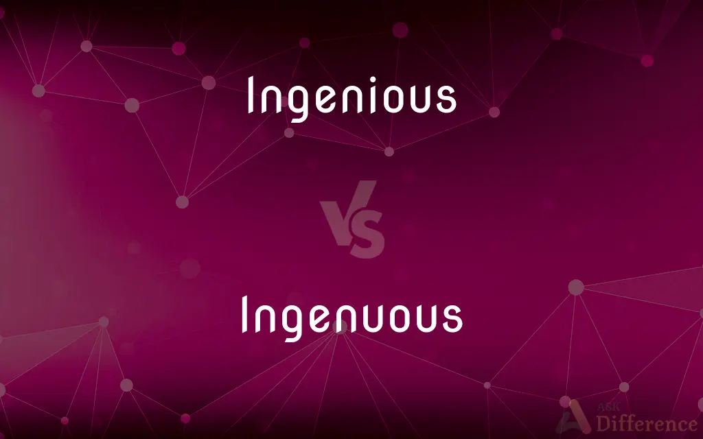 Ingenious vs. Ingenuous — What's the Difference?