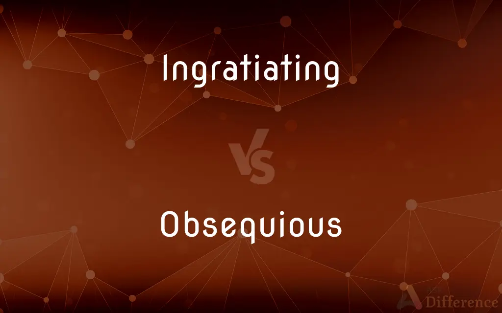 Ingratiating vs. Obsequious — What's the Difference?