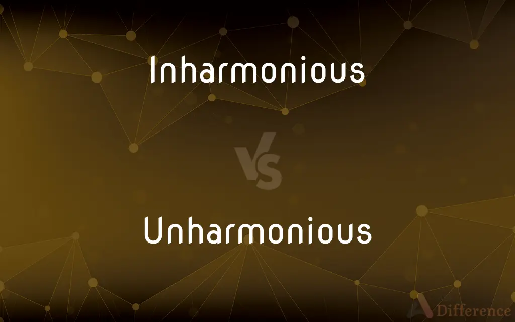 Inharmonious vs. Unharmonious — What's the Difference?