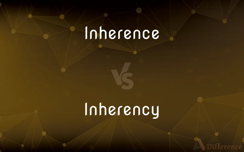 Inherence vs. Inherency — What's the Difference?