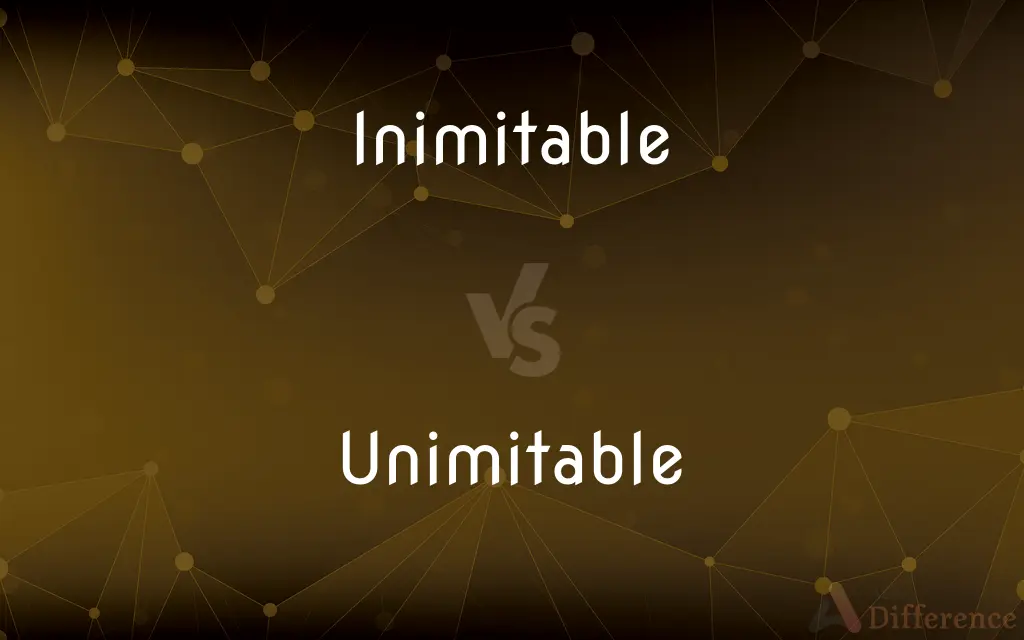 Inimitable vs. Unimitable — What's the Difference?