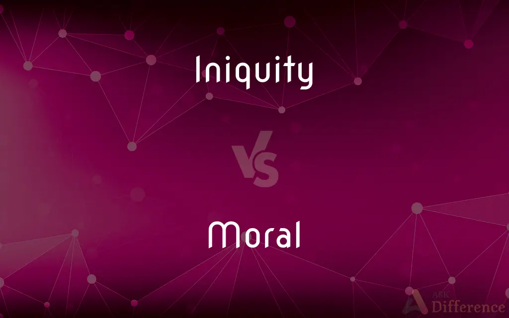 Iniquity vs. Moral — What's the Difference?