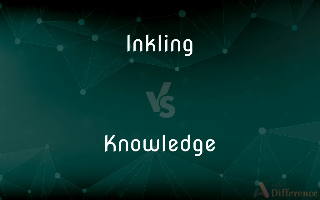 Inkling vs. Knowledge — What's the Difference?