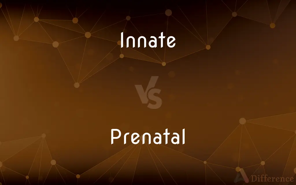 Innate vs. Prenatal — What's the Difference?