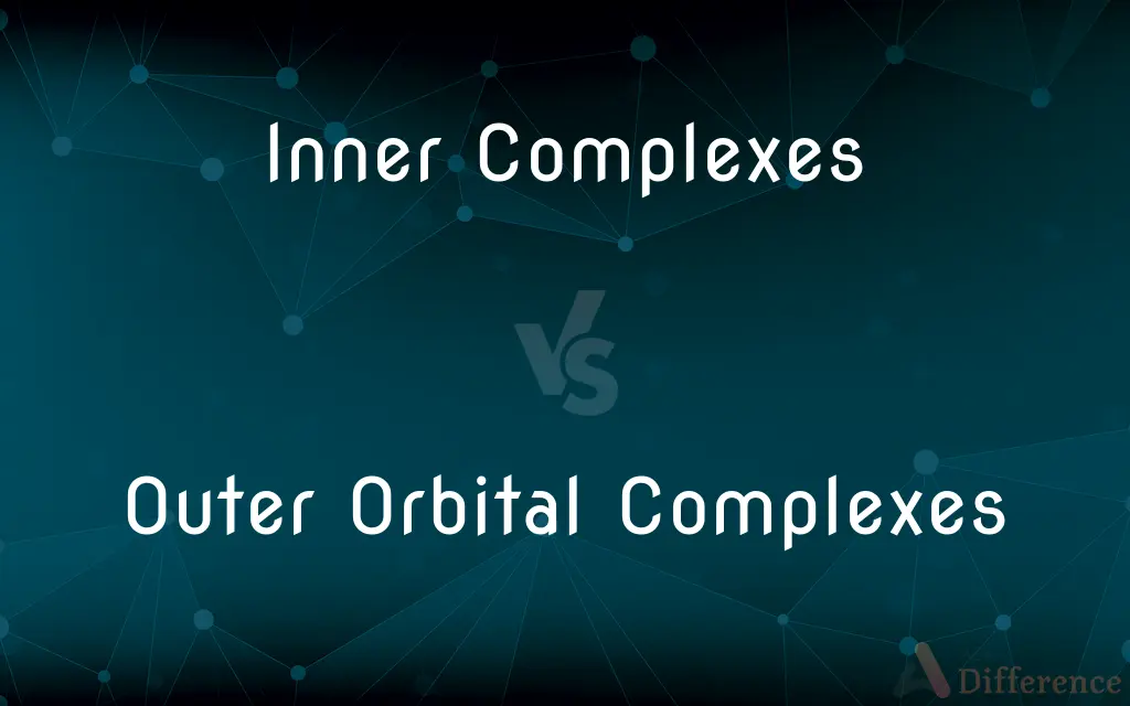 Inner Complexes vs. Outer Orbital Complexes — What's the Difference?