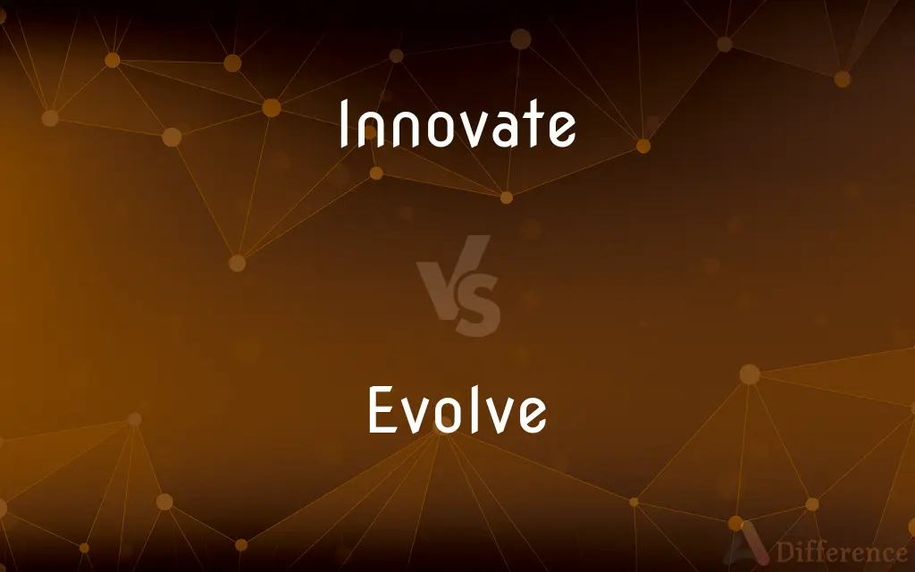 Innovate vs. Evolve — What's the Difference?
