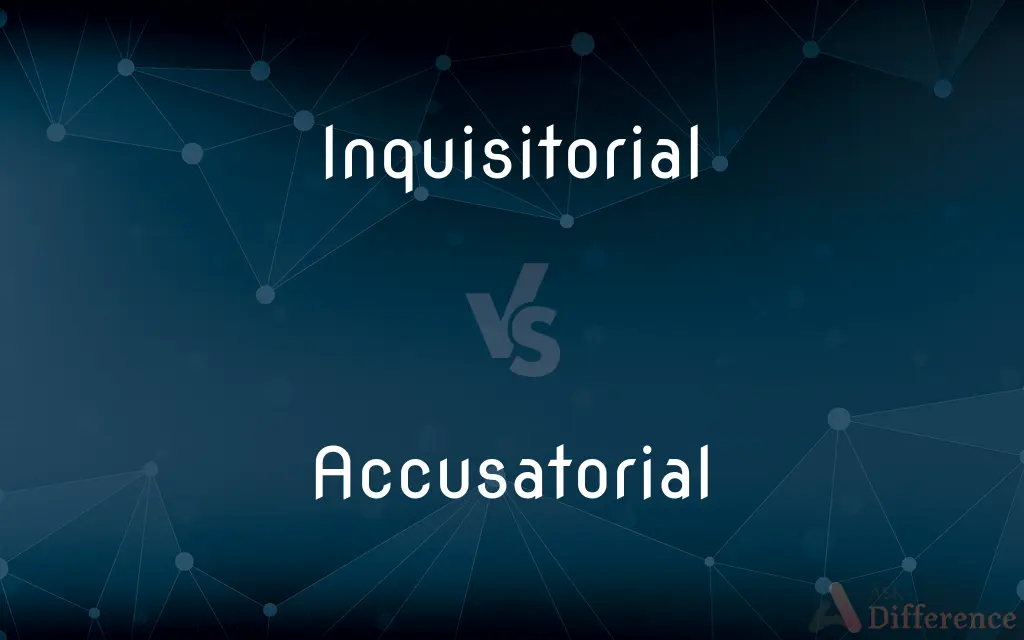 Inquisitorial vs. Accusatorial — What's the Difference?