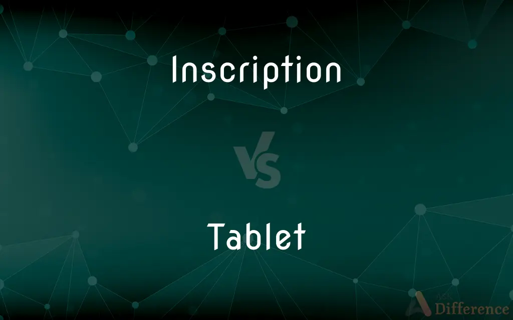 Inscription vs. Tablet — What's the Difference?
