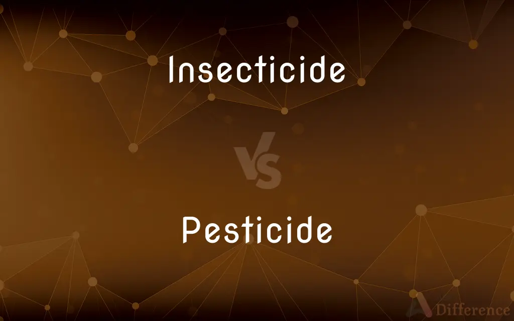 Insecticide vs. Pesticide — What's the Difference?