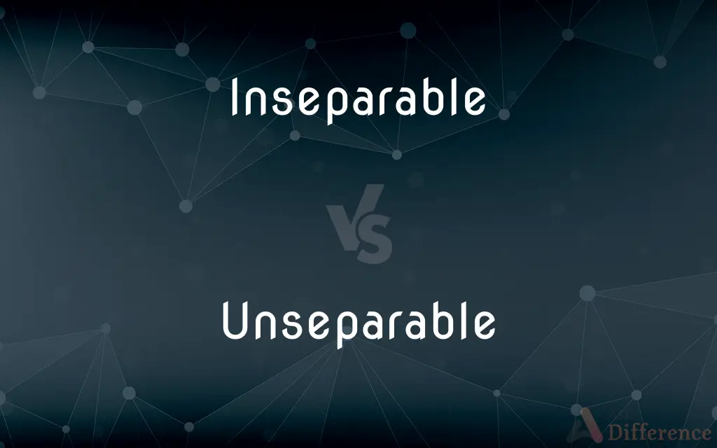 Inseparable vs. Unseparable — Which is Correct Spelling?
