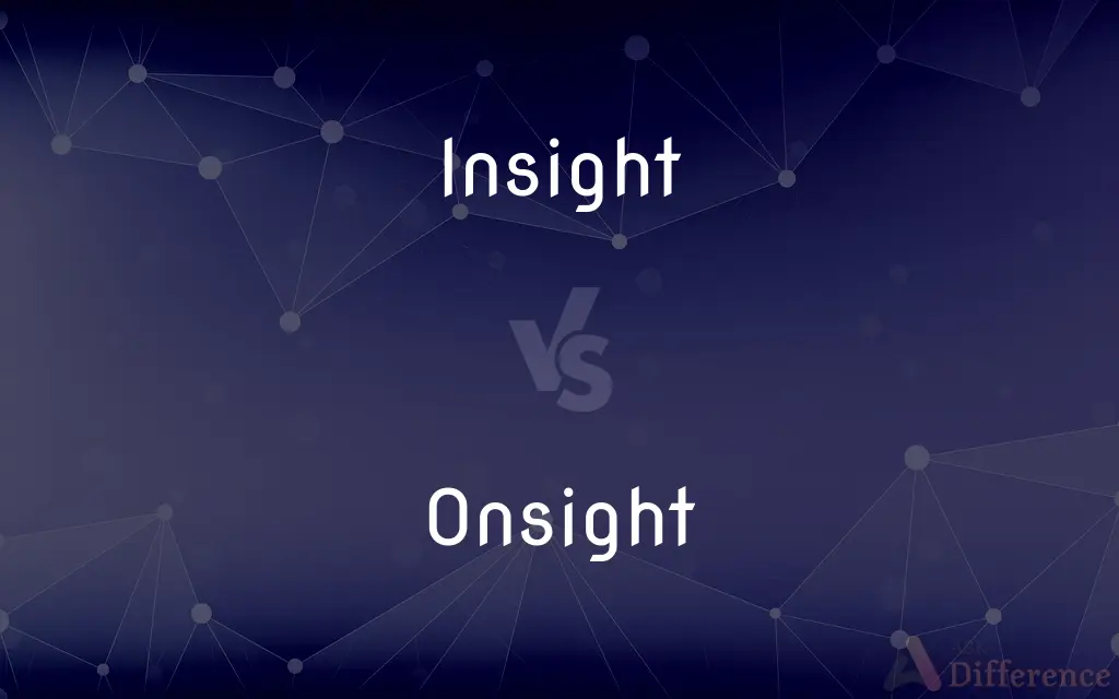 Insight vs. Onsight — What's the Difference?