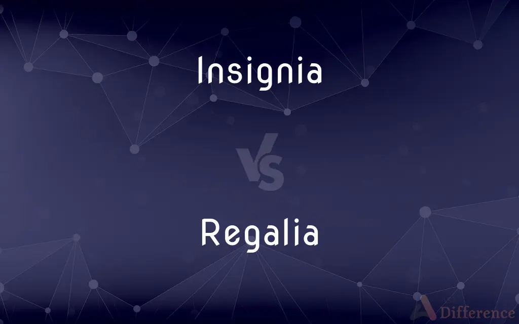 Insignia vs. Regalia — What's the Difference?