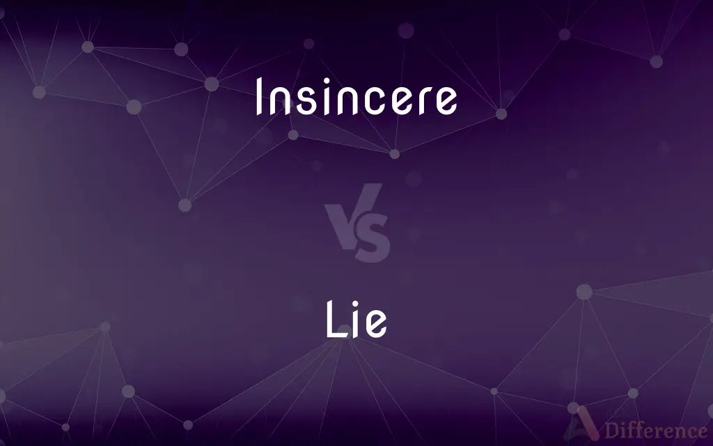 Insincere vs. Lie — What's the Difference?