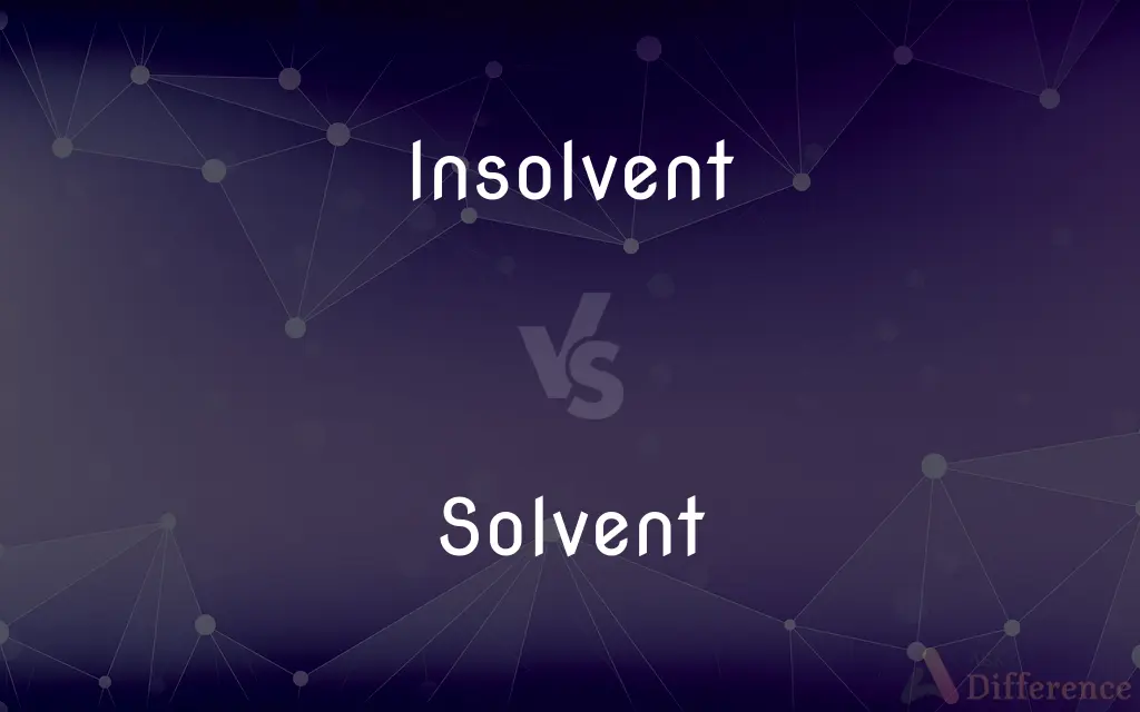 Insolvent vs. Solvent — What's the Difference?