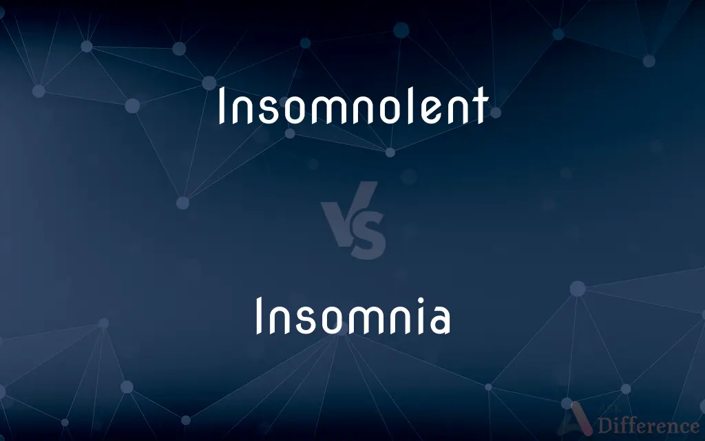 Insomnolent vs. Insomnia — What's the Difference?
