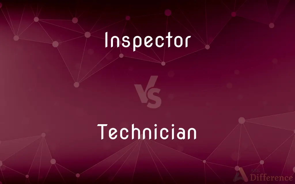 Inspector vs. Technician — What's the Difference?