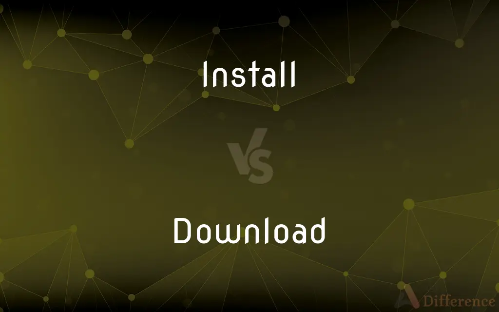 Install vs. Download — What's the Difference?