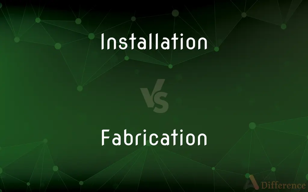 Installation vs. Fabrication — What's the Difference?