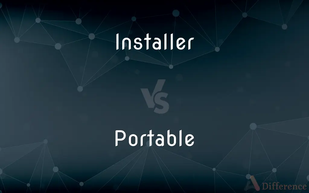 Installer vs. Portable — What's the Difference?