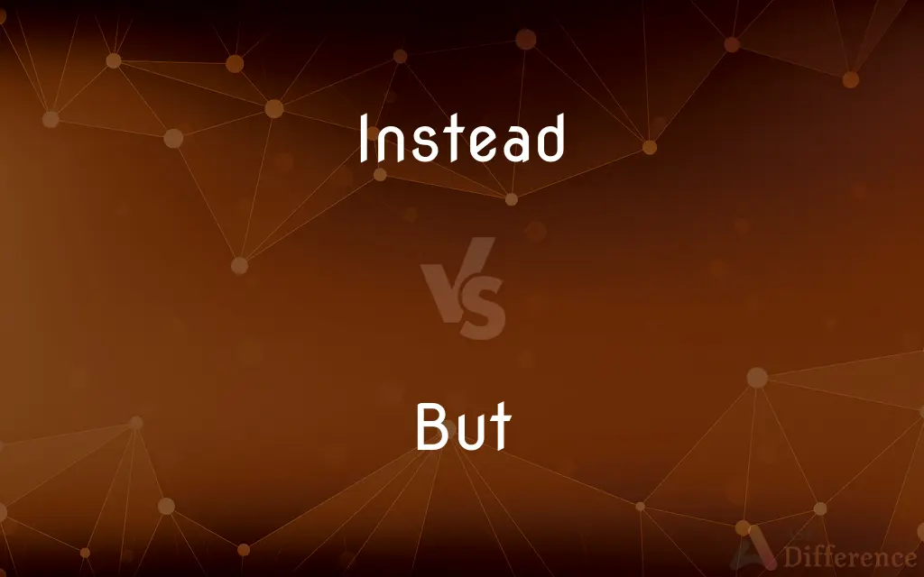 Instead vs. But — What's the Difference?