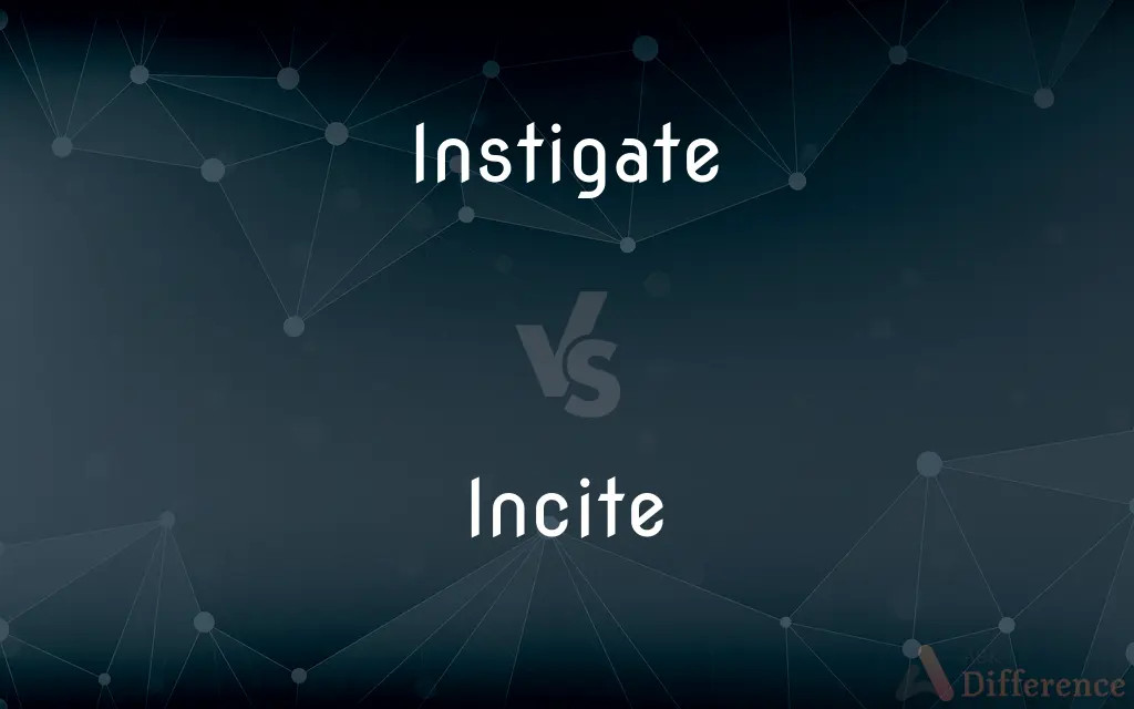 Instigate vs. Incite — What's the Difference?