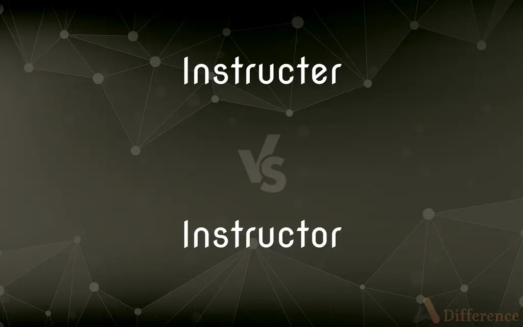 Instructer vs. Instructor — Which is Correct Spelling?
