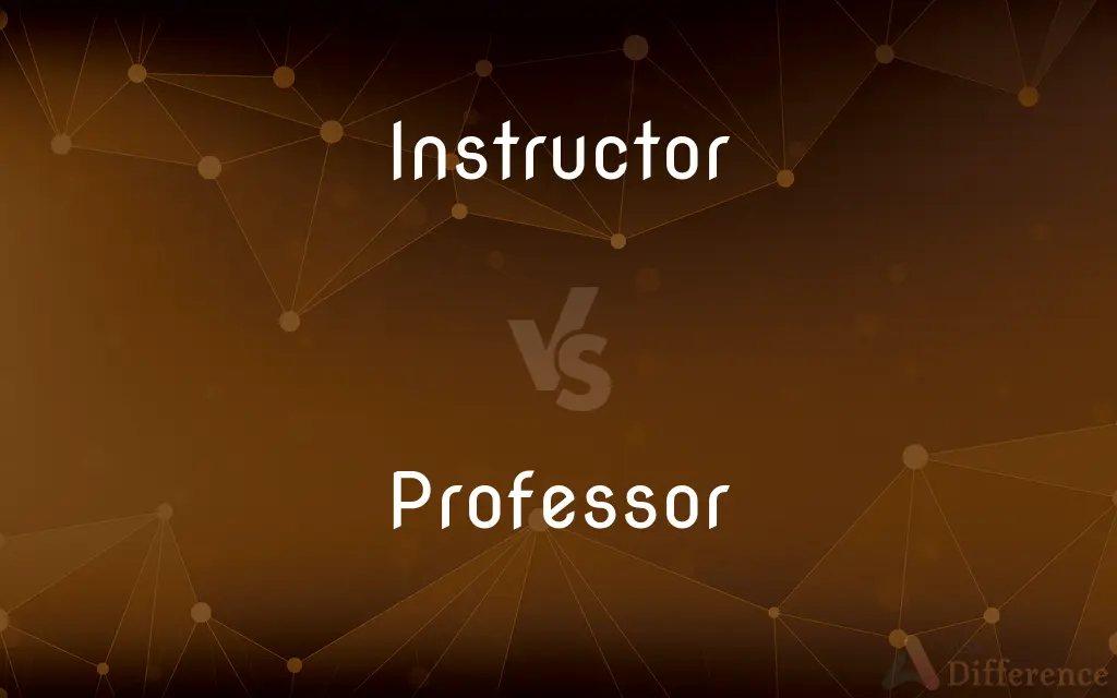 Instructor vs. Professor — What's the Difference?