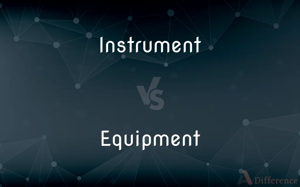 Instrument vs. Equipment — What's the Difference?