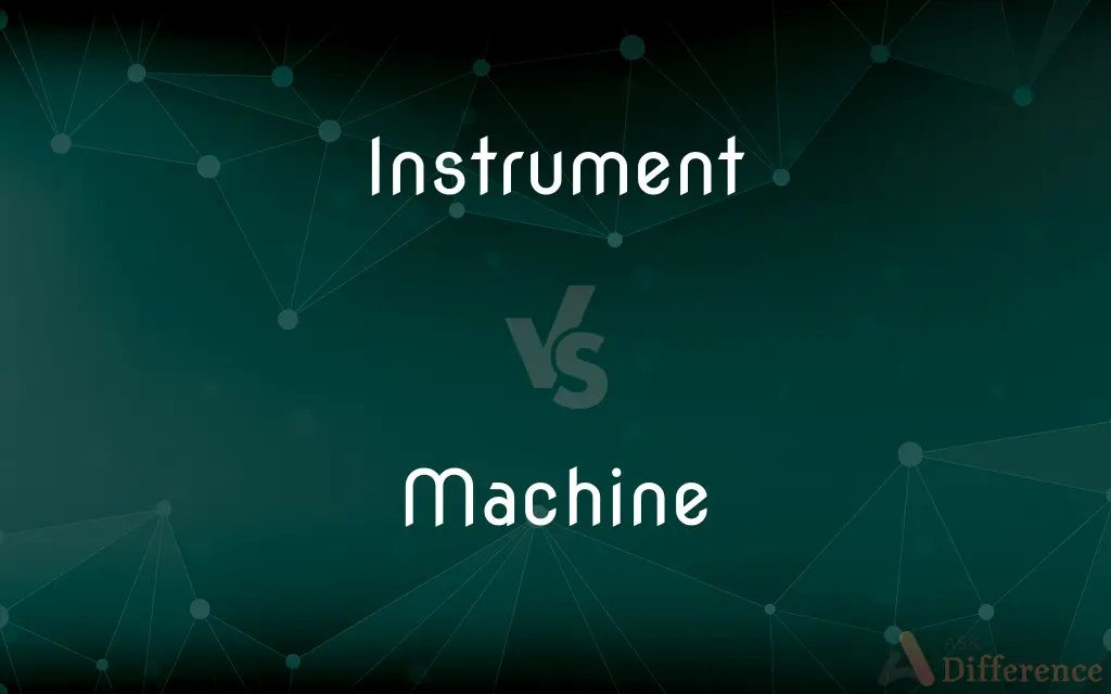Instrument vs. Machine — What's the Difference?